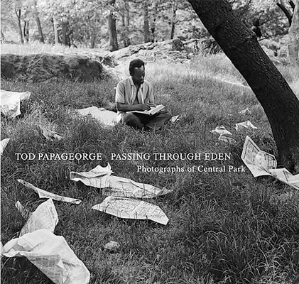 Tod Papageorge: Passing Through Eden: Photographs of Central Park by Papageorge, Tod