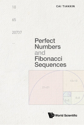 Perfect Numbers and Fibonacci Sequences by Cai, Tianxin