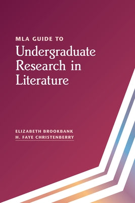 MLA Guide to Undergraduate Research in Literature by Brookbank, Elizabeth