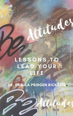 BE Attitudes: Lesson to lead your life by Ricketts, Ursula Pridgen