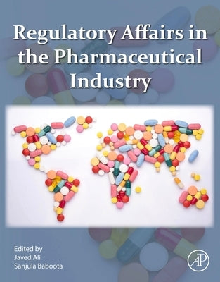 Regulatory Affairs in the Pharmaceutical Industry by Ali, Javed