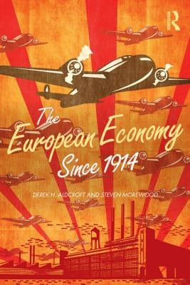 The European Economy Since 1914 by Aldcroft, Derek