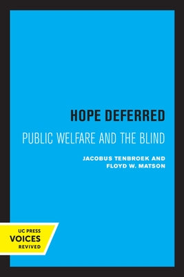 Hope Deferred: Public Welfare and the Blind by Tenbroek, Jacobus