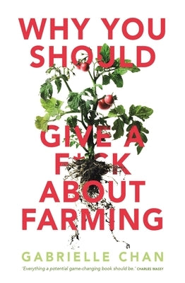 Why You Should Give a F*ck about Farming by Chan, Gabrielle