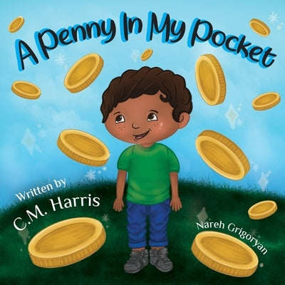 A Penny In My Pocket: A Children's Book about Using Money by Harris, C. M.