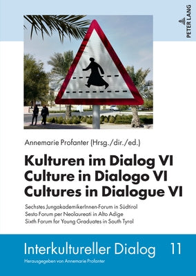 Kulturen Im Dialog VI - Culture in Dialogo VI - Cultures in Dialogue VI: Sechstes Jungakademikerinnen-Forum in Suedtirol - Sesto Forum Per Neolaureati by Profanter, Annemarie