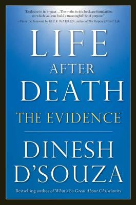 Life After Death: The Evidence by D'Souza, Dinesh