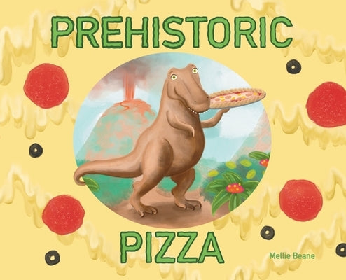 Prehistoric Pizza by Beane, Mellie