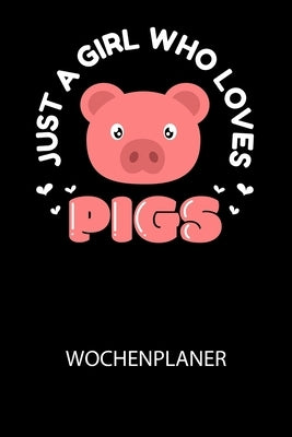 Just a girl who loves pigs: Klassischer Planer für deine täglichen To Do's (Ohne Datum, um auch mitten im Jahr anzufangen) - plane und strukturier by Notizbuch, Divory