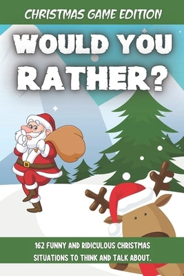 Would You Rather Christmas Game Edition: A Fun Challenging Questions for Kids Teens and The Whole Family (Perfect Stocking Stuffer Ideas) by Publishing, Jolly