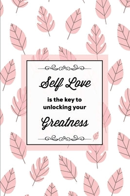 Self Love Is The Key To Unlocking Your Greatness, Depression Journal: Every Day Prompts For Writing, Mental Health, Bipolar, Anxiety & Panic, Mood Dis by Newton, Amy