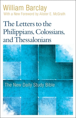 The Letters to the Philippians, Colossians, and Thessalonians by Barclay, William