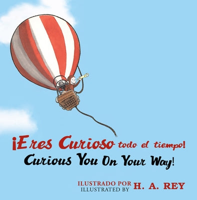 Curious George Curious You: On Your Way!/¡Eres Curioso Todo El Tiempo!: Bilingual English-Spanish by Rey, H. A.
