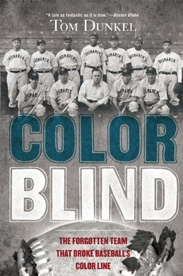 Color Blind: The Forgotten Team That Broke Baseball's Color Line by Dunkel, Tom