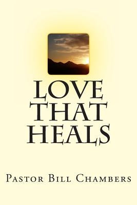 Love That Heals by Chambers, Bill