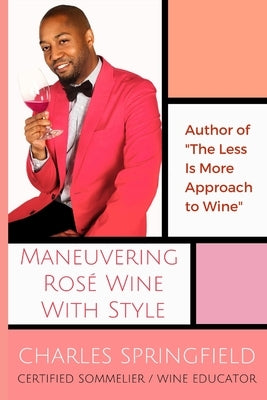 Maneuvering Rosé Wine with Style by Springfield, Charles Dion