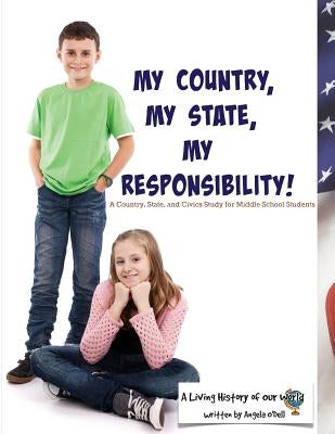 My Country, My State, My Responsibility! by O'Dell, Angela