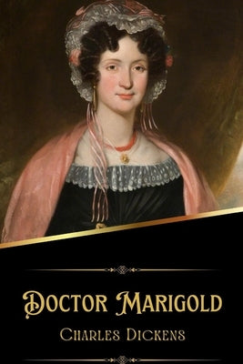 Doctor Marigold (Illustrated) by Dickens, Charles