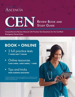 CEN Review Book and Study Guide: Comprehensive Review Manual with Practice Test Questions for the Certified Emergency Nurse Exam by Falgout