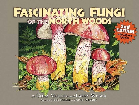 Fascinating Fungi of the North Woods, 2nd Edition by Mollen, Cora