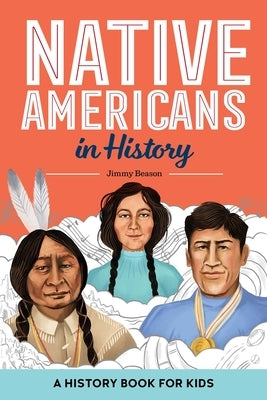 Native Americans in History: A History Book for Kids by Beason, Jimmy