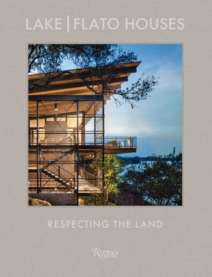 Lake Flato Houses: Respecting the Land by Ojeda, Oscar Riera
