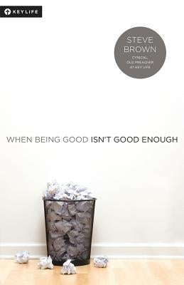 When Being Good Isn't Good Enough by Brown, Steve