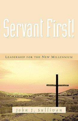 Servant First! by Sullivan, John J.