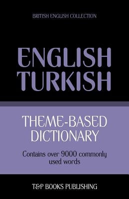 Theme-based dictionary British English-Turkish - 9000 words by Taranov, Andrey