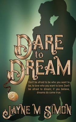 Dare to Dream by Simon, Jayne M.