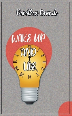 Wake Up and Live by Brande, Dorathea