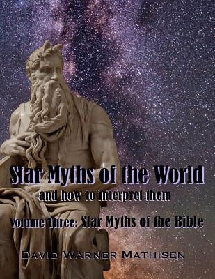 Star Myths of the World, Volume Three: Star Myths of the Bible by Mathisen, David Warner