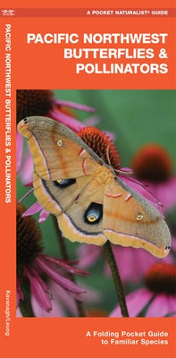 Pacific Northwest Butterflies & Pollinators: A Folding Pocket Guide to Familiar Species by Kavanagh, James