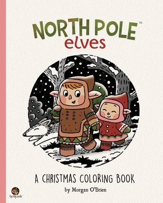 North Pole Elves: A Christmas Coloring Book by O'Brien, Morgan