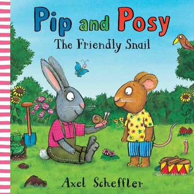 Pip and Posy: The Friendly Snail by Reid, Camilla