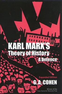 Karl Marx's Theory of History: A Defence by Cohen, G. A.