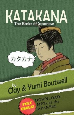 Katakana, the Basics of Japanese by Boutwell, Yumi