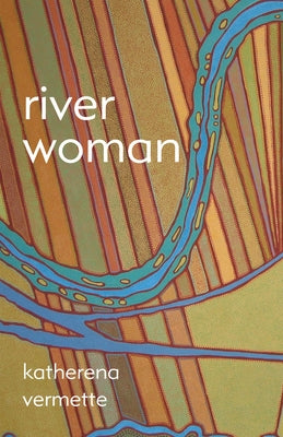 River Woman by Vermette, Katherena