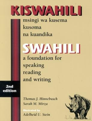 Swahili: A Foundation for Speaking, Reading, and Writing, 2nd Edition by Hinnebusch, Thomas J.