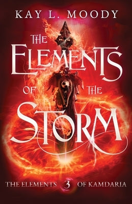 The Elements of the Storm by Moody, Kay L.