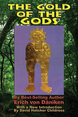 The Gold of the Gods by Von Daniken, Erich