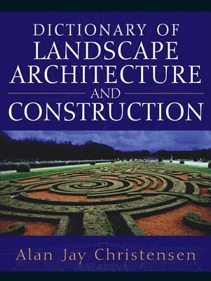 Dictionary of Landscape Architecture and Construction by Christensen, Alan