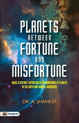 Planets Between Fortune and Misfortune by Shanker, A.