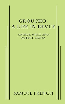 Groucho: A Life in Revue by Marx, Arthur