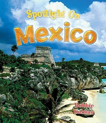 Spotlight on Mexico by Kalman, Bobbie