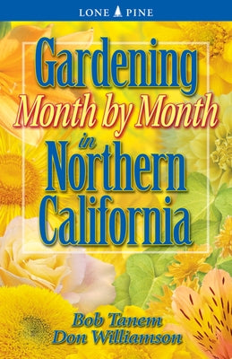 Gardening Month by Month in Northern California by Tanem, Bob