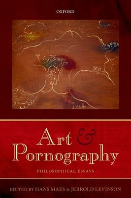 Art and Pornography: Philosophical Essays by Maes, Hans