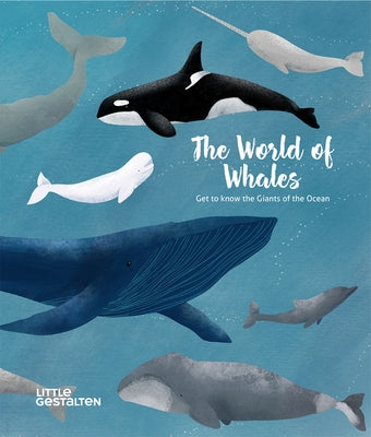 The World of Whales: Get to Know the Giants of the Ocean by Dobell, Darcy