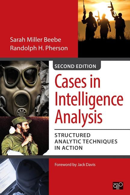 Cases in Intelligence Analysis: Structured Analytic Techniques in Action by Beebe, Sarah Miller