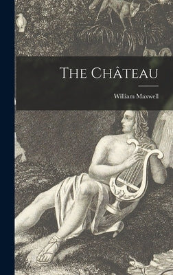 The Château by Maxwell, William 1908-2000